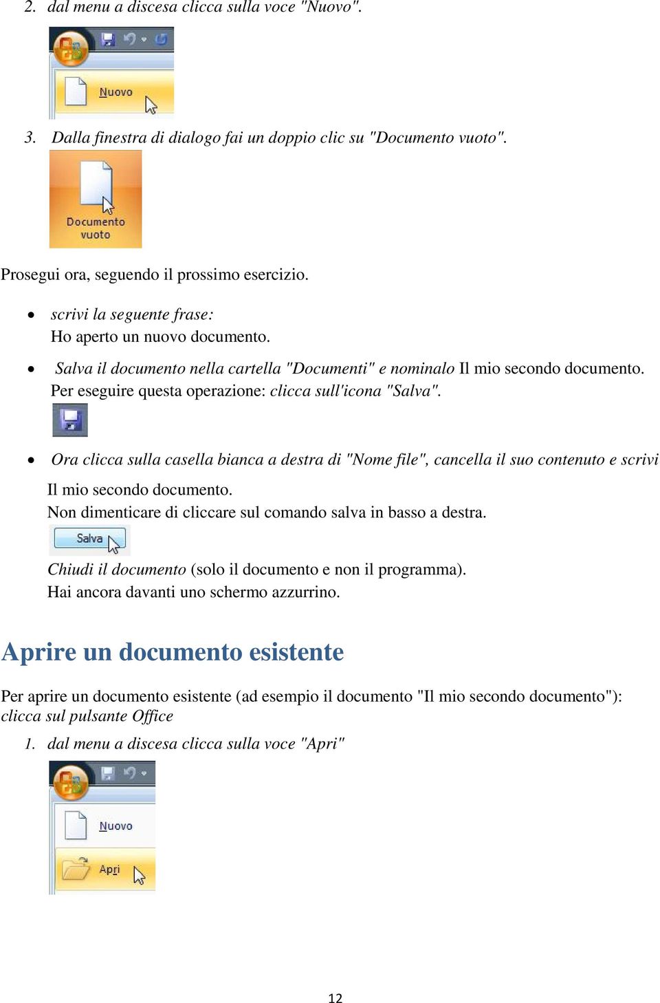 Ora clicca sulla casella bianca a destra di "Nome file", cancella il suo contenuto e scrivi Il mio secondo documento. Non dimenticare di cliccare sul comando salva in basso a destra.