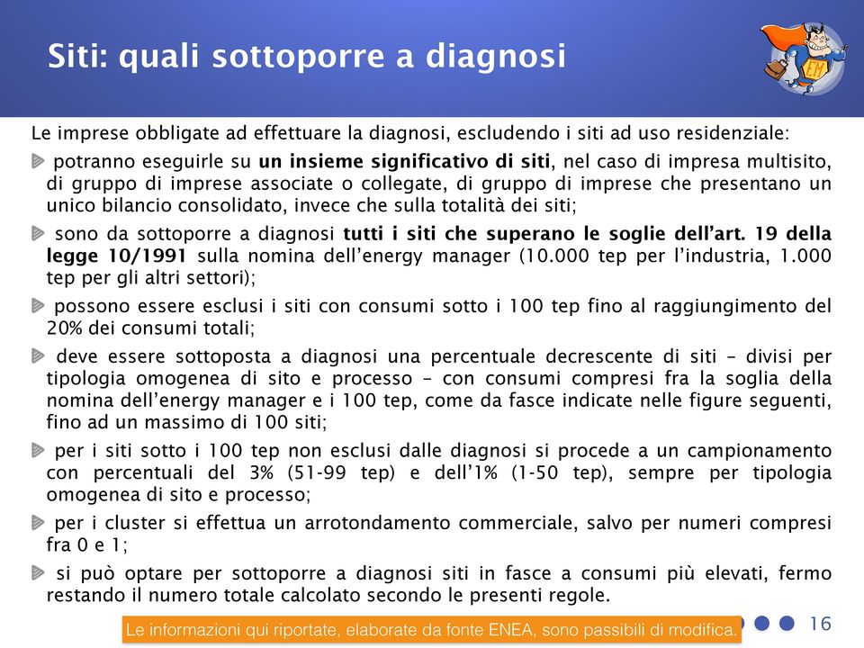 siti che superano le soglie dell art. 19 della legge 10/1991 sulla nomina dell energy manager (10.000 tep per l industria, 1.