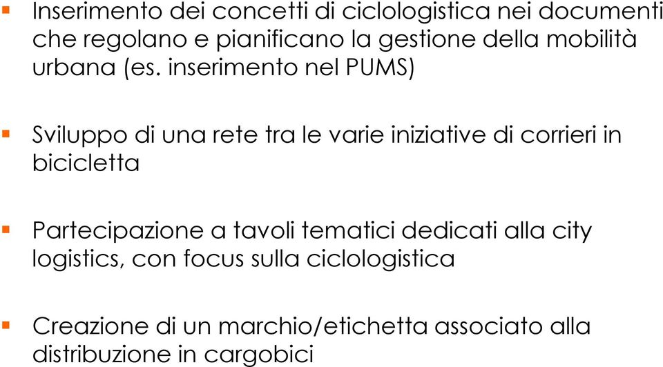 inserimento nel PUMS) Sviluppo di una rete tra le varie iniziative di corrieri in bicicletta