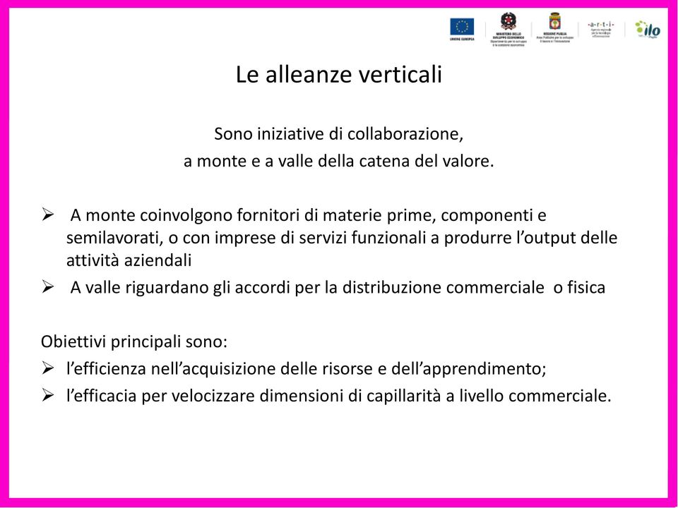 output delle attività aziendali A valle riguardano gli accordi per la distribuzione commerciale o fisica Obiettivi