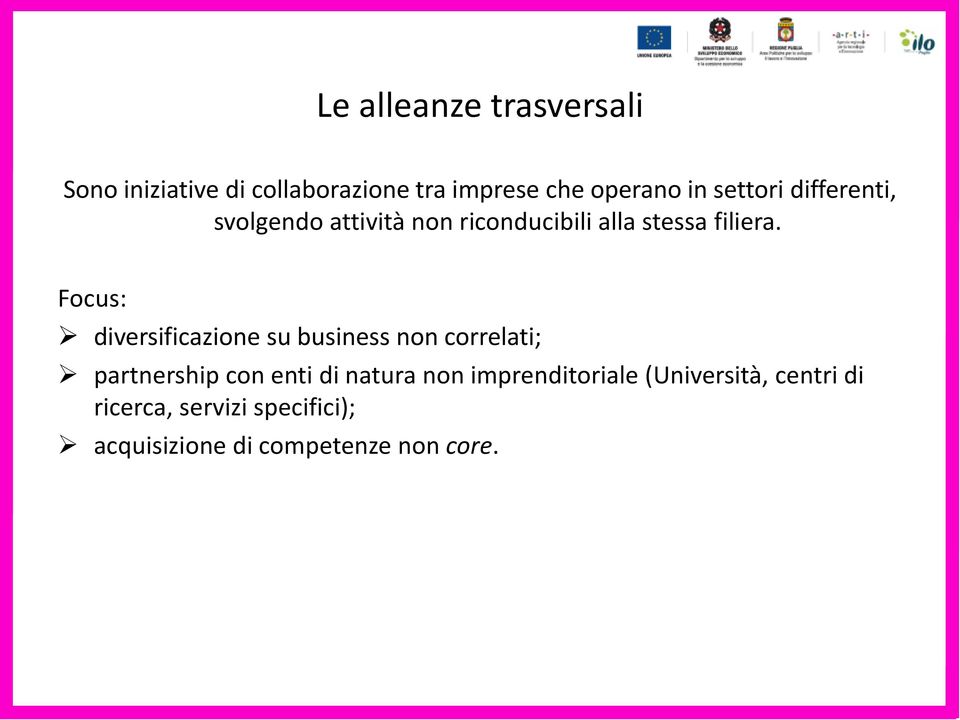 Focus: diversificazione su business non correlati; partnership con enti di natura non