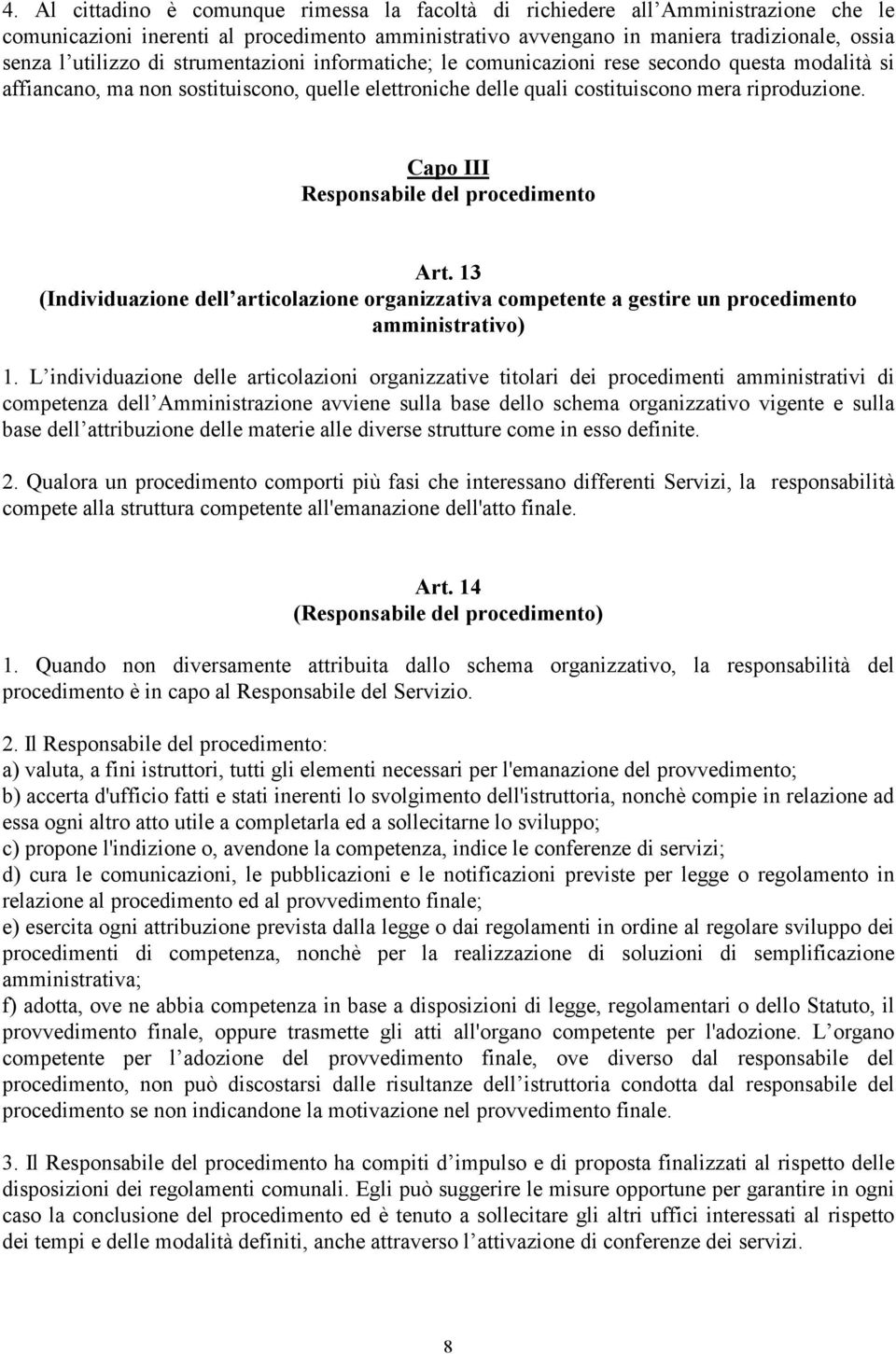 Capo III Responsabile del procedimento Art. 13 (Individuazione dell articolazione organizzativa competente a gestire un procedimento amministrativo) 1.