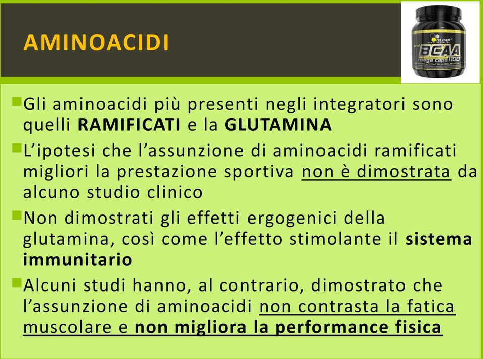 dimostrati gli effetti ergogenici della glutamina, così come l effetto stimolante il sistema immunitario Alcuni studi