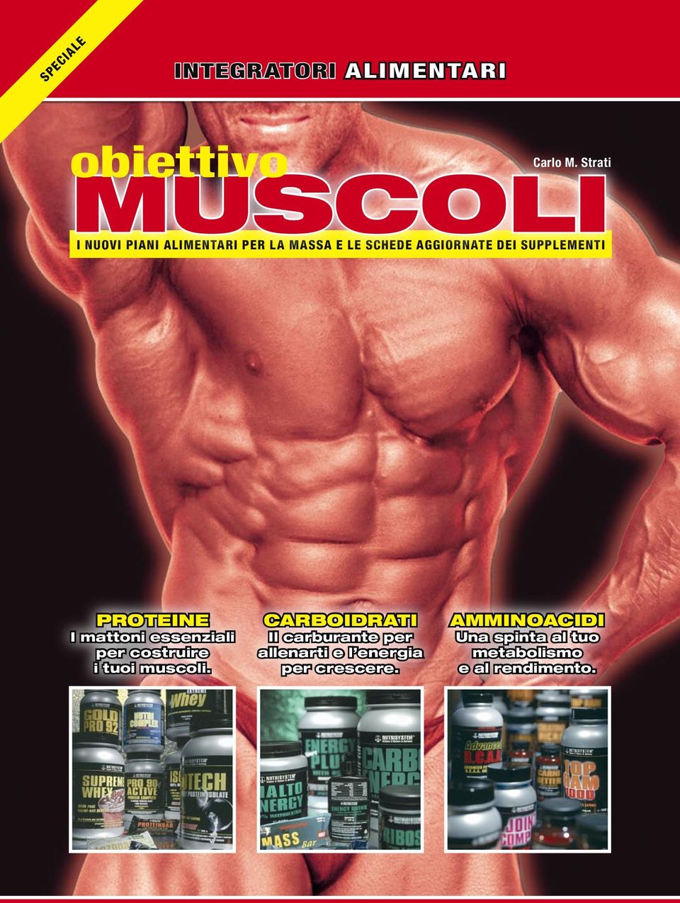 SUPPLEMENTI PROTEINE I mattoni essenziali per costruire i tuoi muscoli.