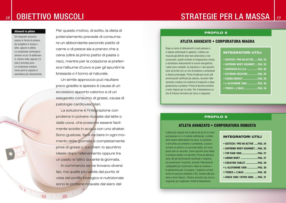 Per questo motivo, di solito, la dieta di potenziamento prevede di consumare un abbondante secondo piatto di carne o di pesce sia a pranzo che a cena (oltre al primo piatto di pasta o riso), mentre