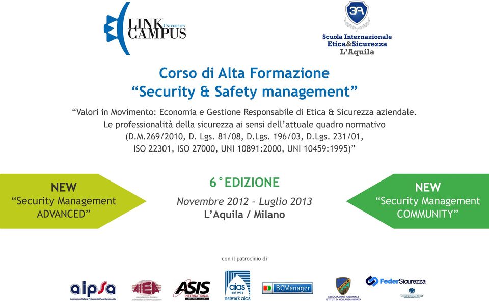 Lgs. 81/08, D.Lgs. 196/03, D.Lgs. 231/01, ISO 22301, ISO 27000, UNI 10891:2000, UNI 10459:1995) NEW Security