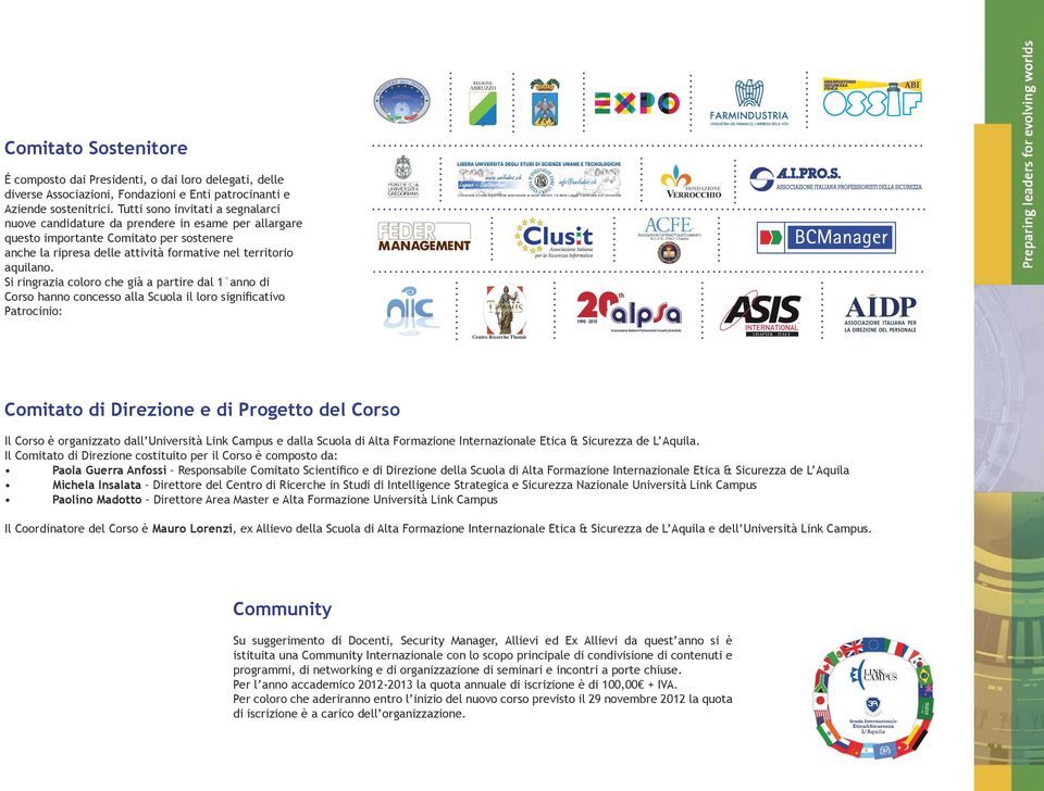 Si ringrazia coloro che già a partire dal 1 anno di Corso hanno concesso alla Scuola il loro significativo Patrocinio: Università privata legalmente autorizzata ai sensi dell art.