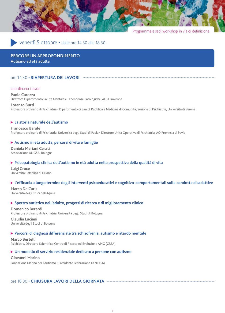 di Sanità Pubblica e Medicina di Comunità, Sezione di Psichiatria, Università di Verona La storia naturale dell autismo Francesco Barale Professore ordinario di Psichiatria, Università degli Studi di