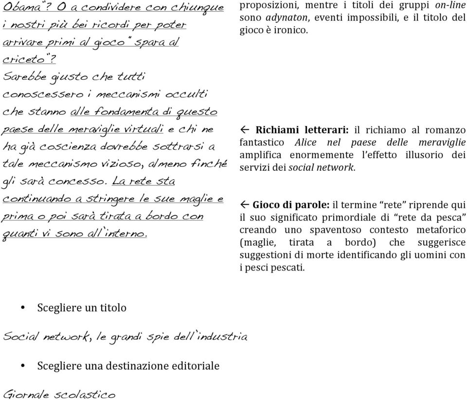 almeno finché gli sarà concesso. La rete sta continuando a stringere le sue maglie e prima o poi sarà tirata a bordo con quanti vi sono all interno.