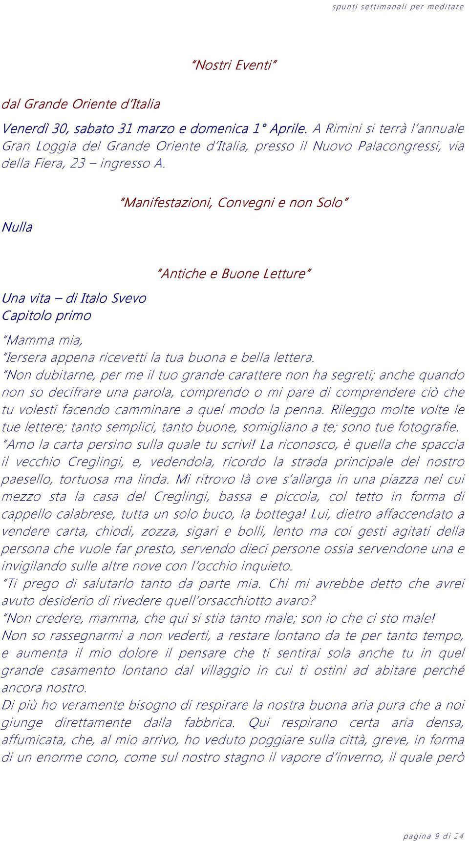 Nulla Manifestazioni, Convegni e non Solo olo Una vita di Italo Svevo Capitolo primo Antiche e Buone Letture Mamma mia, Iersera appena ricevetti la tua buona e bella lettera.