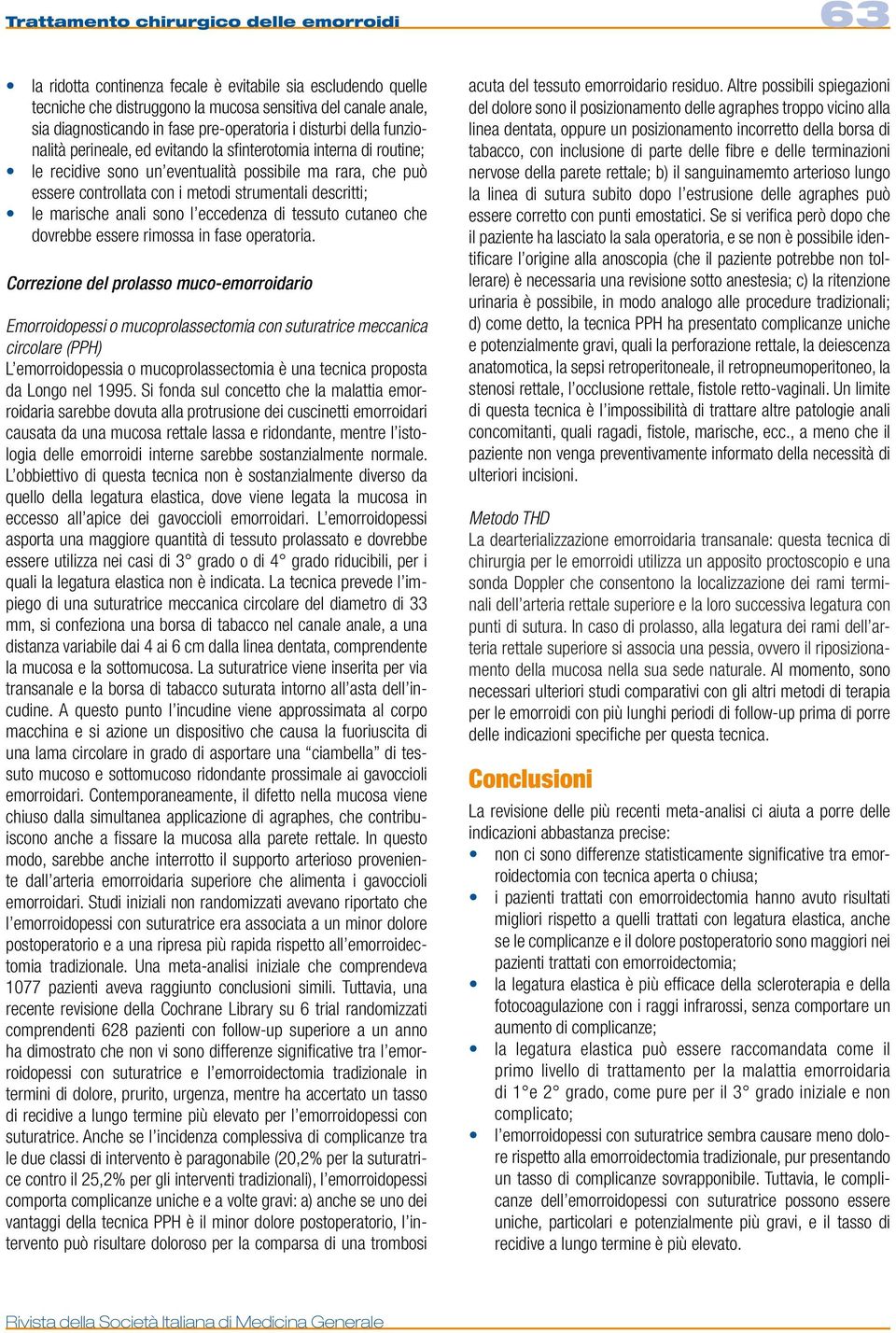 strumentali descritti; le marische anali sono l eccedenza di tessuto cutaneo che dovrebbe essere rimossa in fase operatoria.