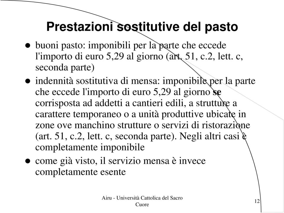 addetti a cantieri edili, a strutture a carattere temporaneo o a unità produttive ubicate in zone ove manchino strutture o servizi di