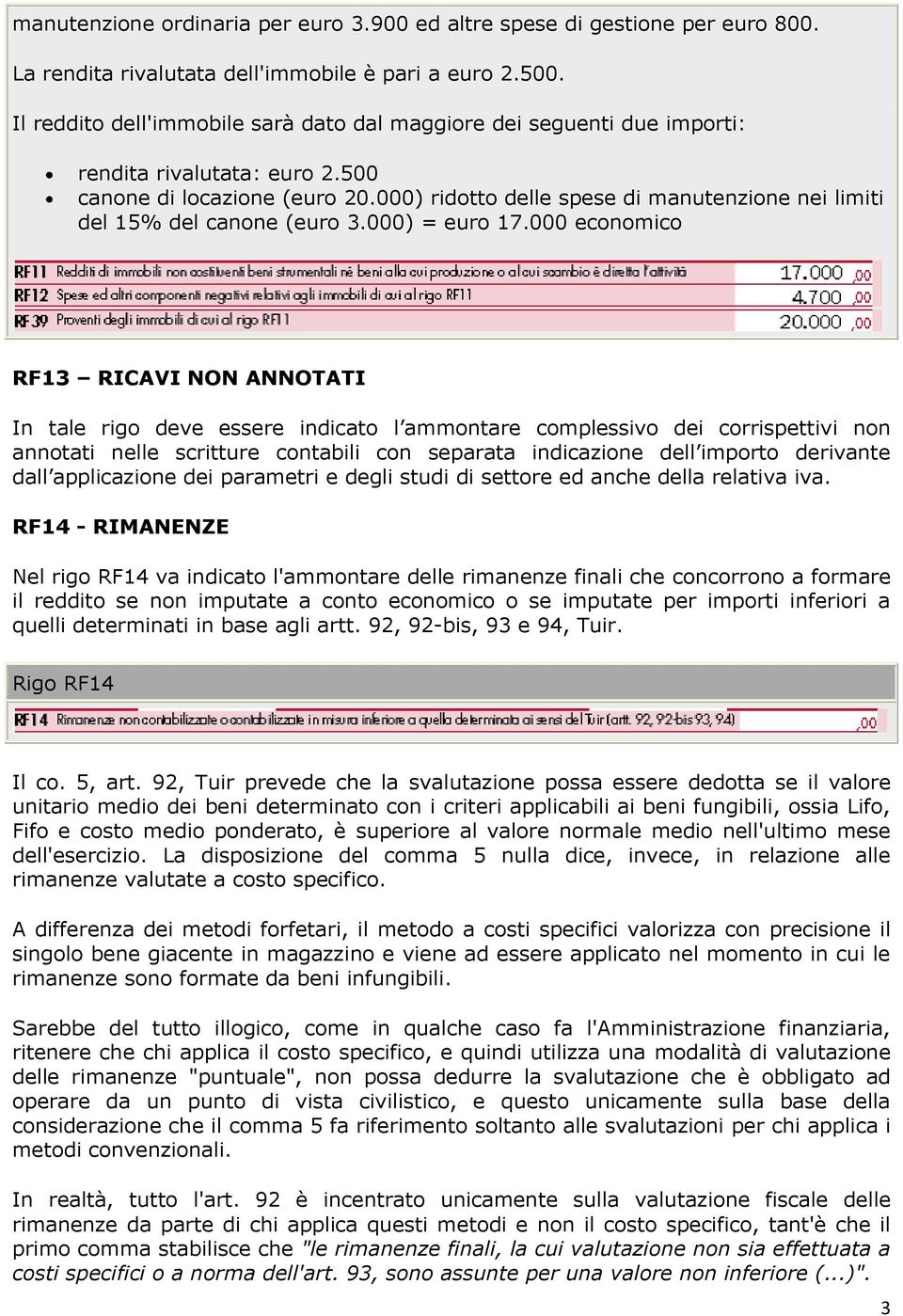 000) ridotto delle spese di manutenzione nei limiti del 15% del canone (euro 3.000) = euro 17.