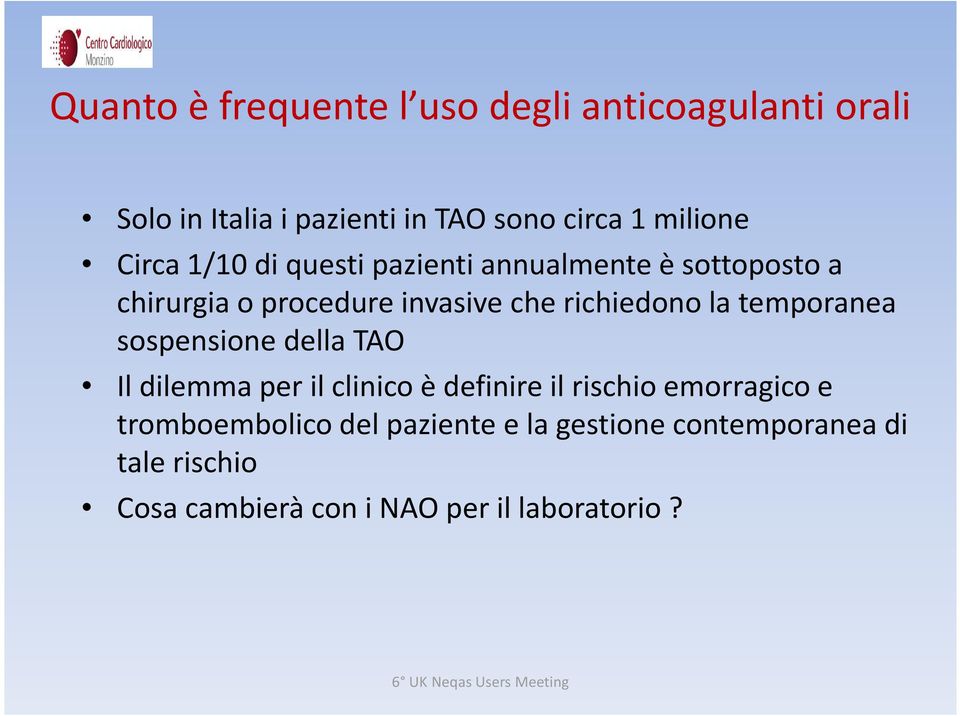 temporanea sospensione della TAO Il dilemma per il clinico è definire il rischio emorragico e