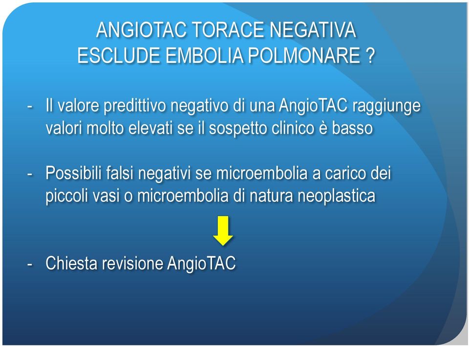 elevati se il sospetto clinico è basso - Possibili falsi negativi se