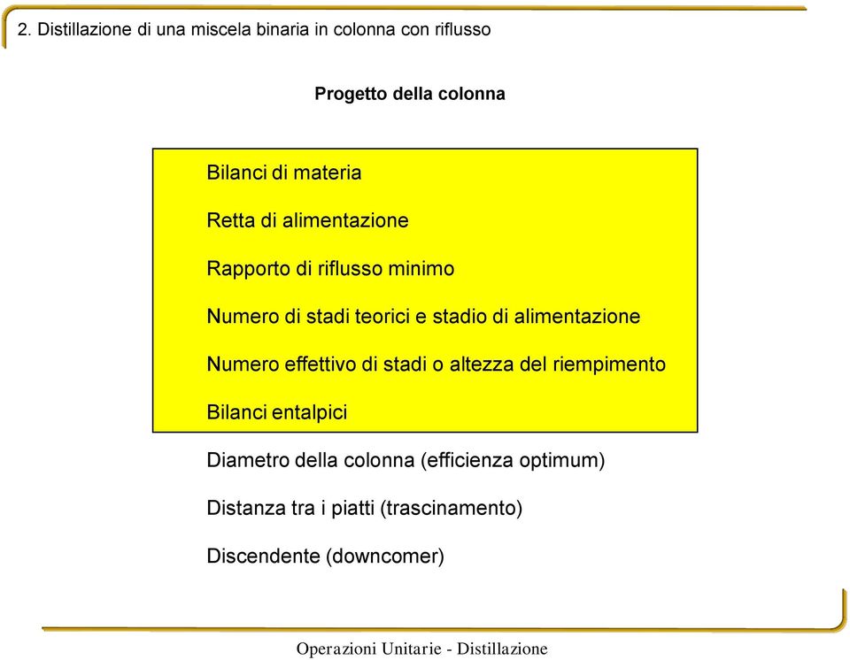 di alimentazione Numero effettivo di stadi o altezza del riempimento Bilanci entalpici Diametro