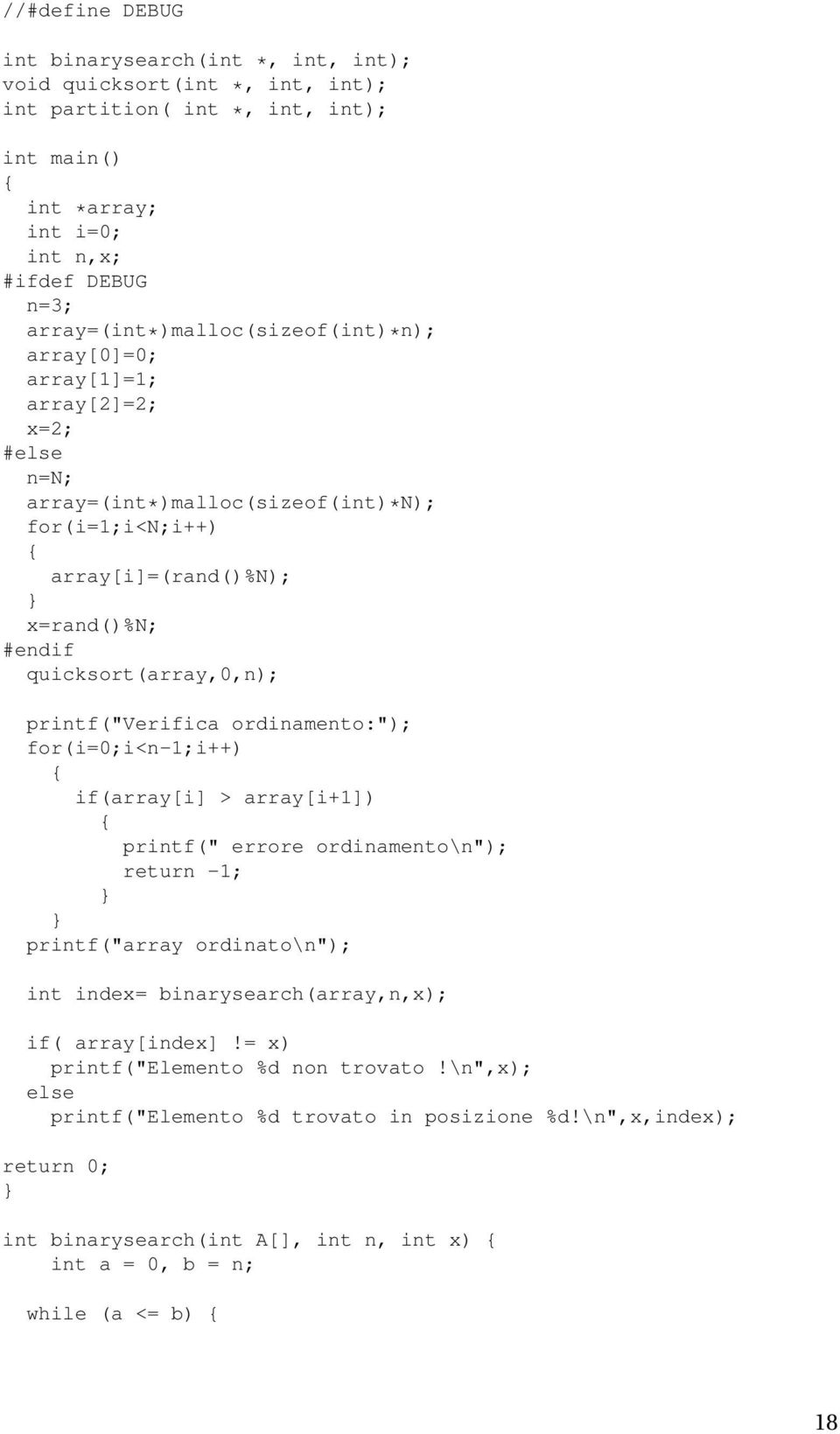 quicksort(array,0,n); printf("verifica ordinamento:"); for(i=0;i<n-1;i++) if(array[i] > array[i+1]) printf(" errore ordinamento\n"); return -1; printf("array ordinato\n"); int index=