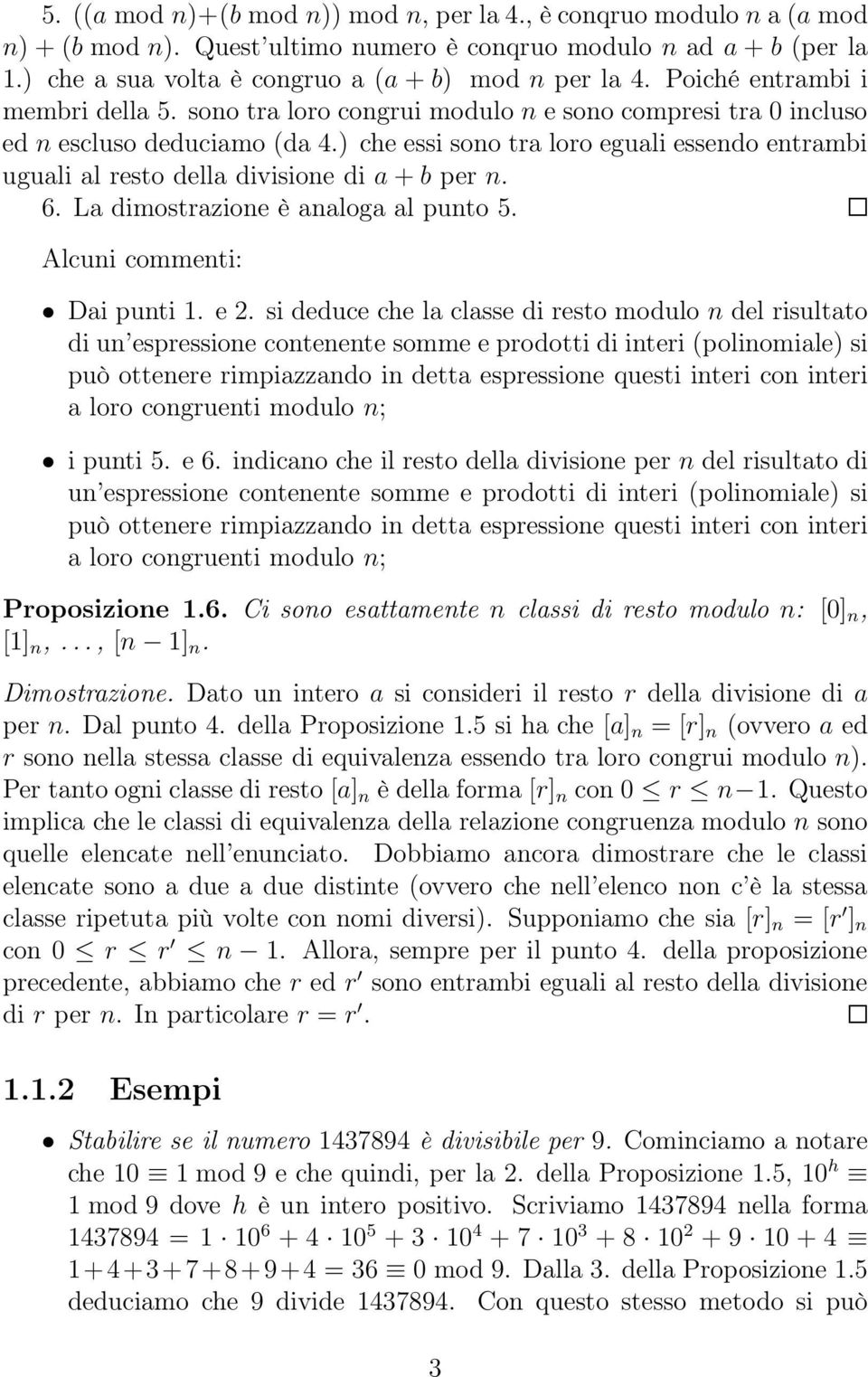 ) che essi sono tra loro eguali essendo entrambi uguali al resto della divisione di a+b per n. 6. La dimostrazione è analoga al punto 5. Alcuni commenti: Dai punti 1. e 2.