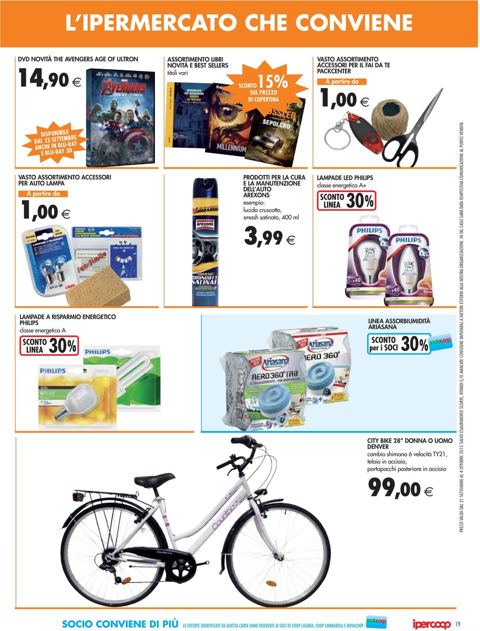 MANUTENZIONE DELL AUTO AREXONS esempio: lucida cruscotto, smash satinato, 0 ml 3,99 LAMPADE LED PHILIPS classe energetica A+ LINEA ASSORBIUMIDITÀ ARIASANA CITY BIKE 28 DONNA O UOMO DENVER cambio