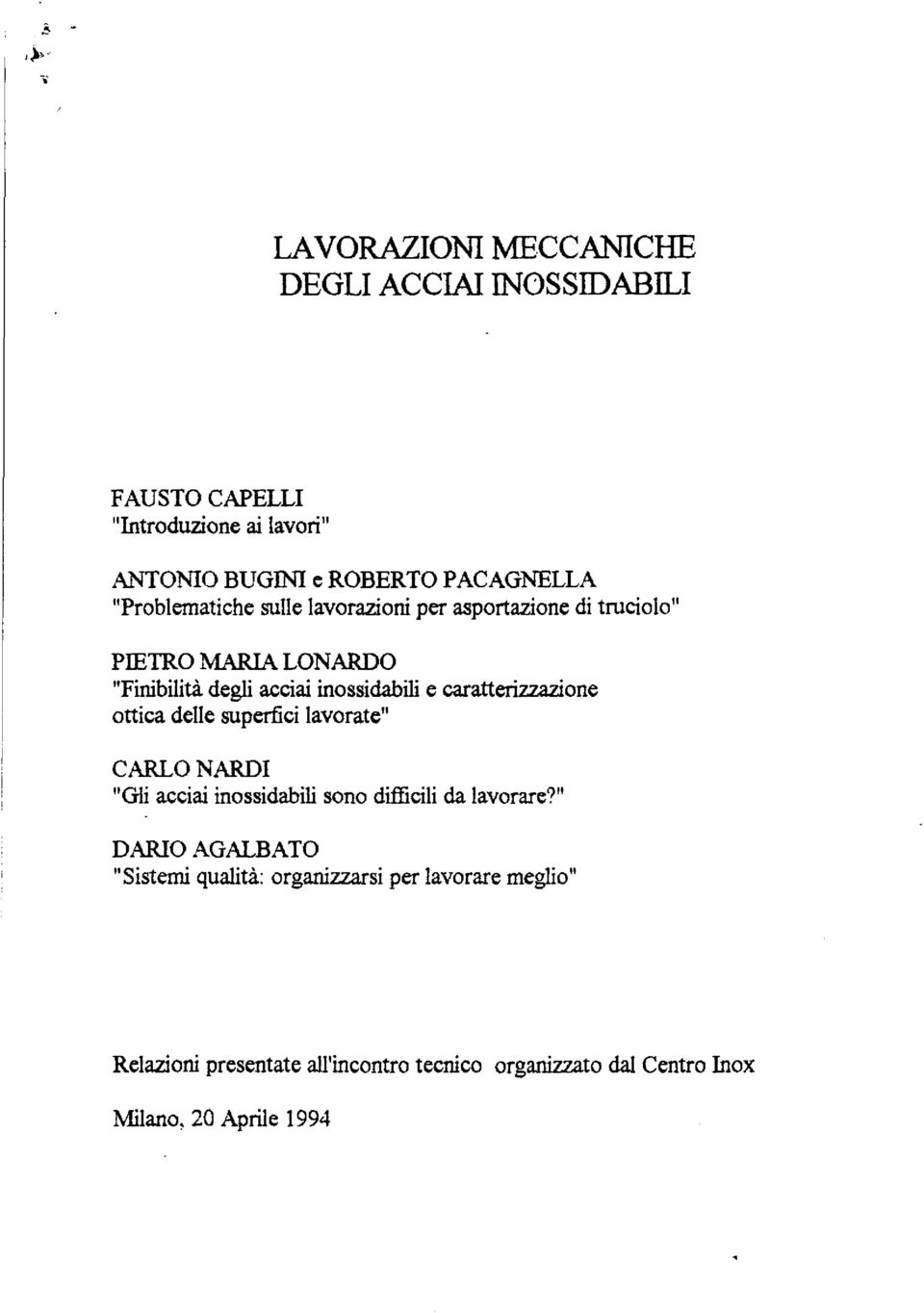 caratterizzazione ottica delle superfici lavorate" CARLO NARDI "Gli acciai inossidabili sono difficili da lavorare?