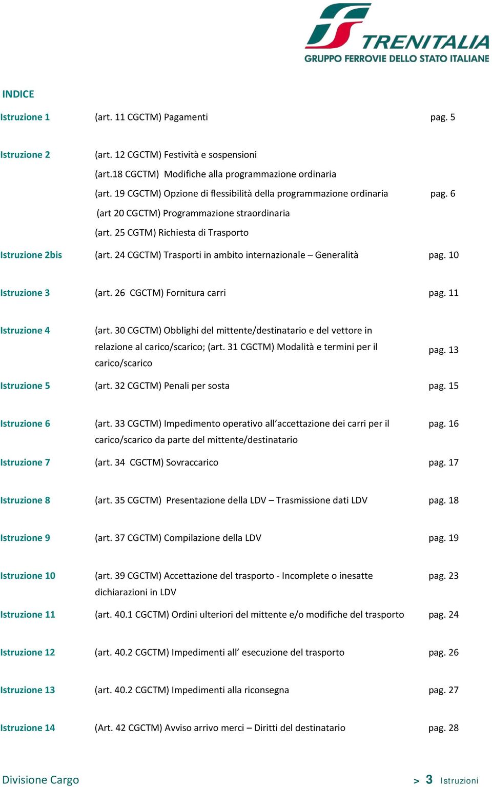 24 CGCTM) Trasporti in ambito internazionale Generalità pag. 10 Istruzione 3 (art. 26 CGCTM) Fornitura carri pag. 11 Istruzione 4 (art.