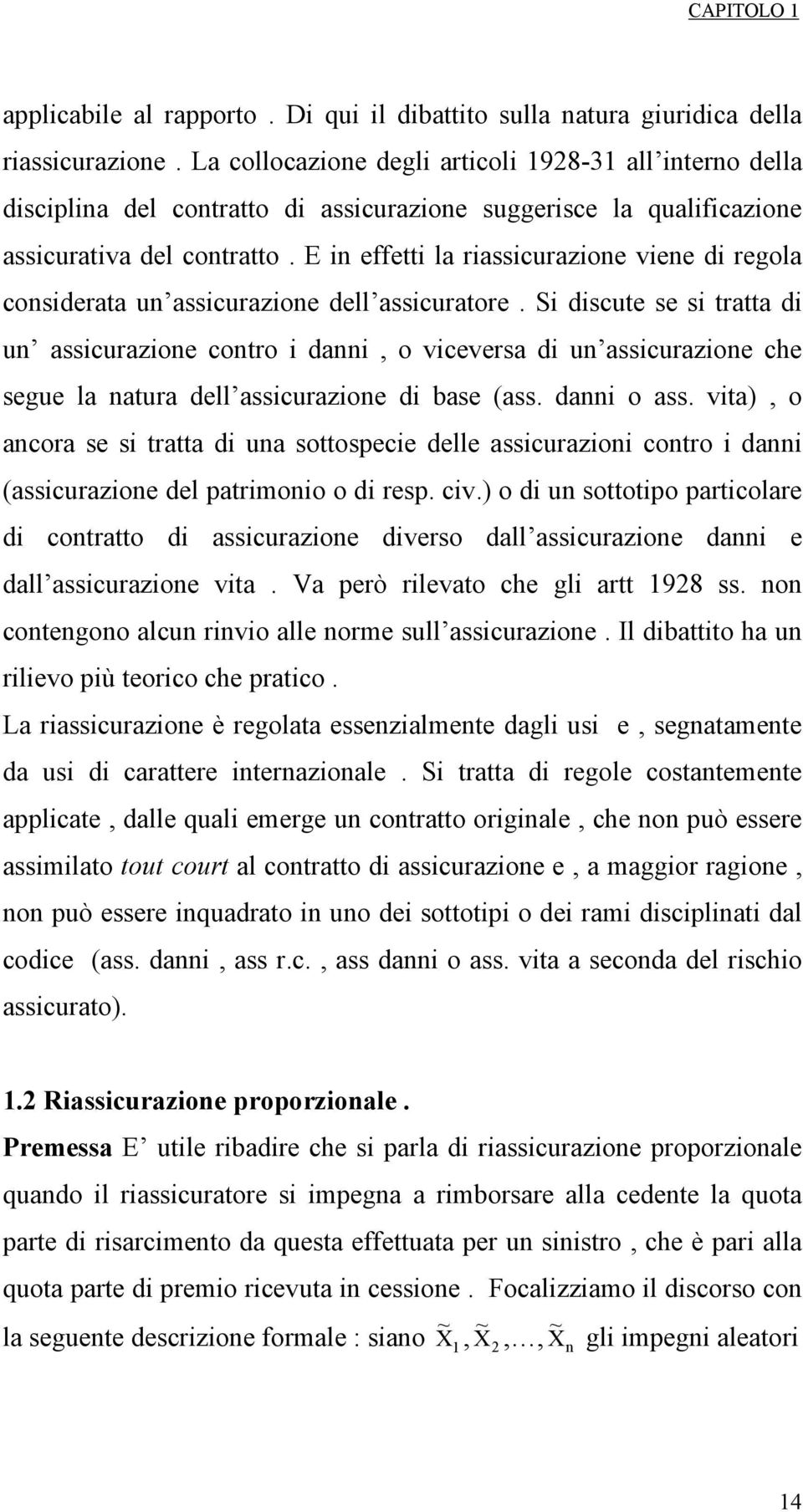 E n effett la rasscurazone vene d regola consderata un asscurazone dell asscuratore.