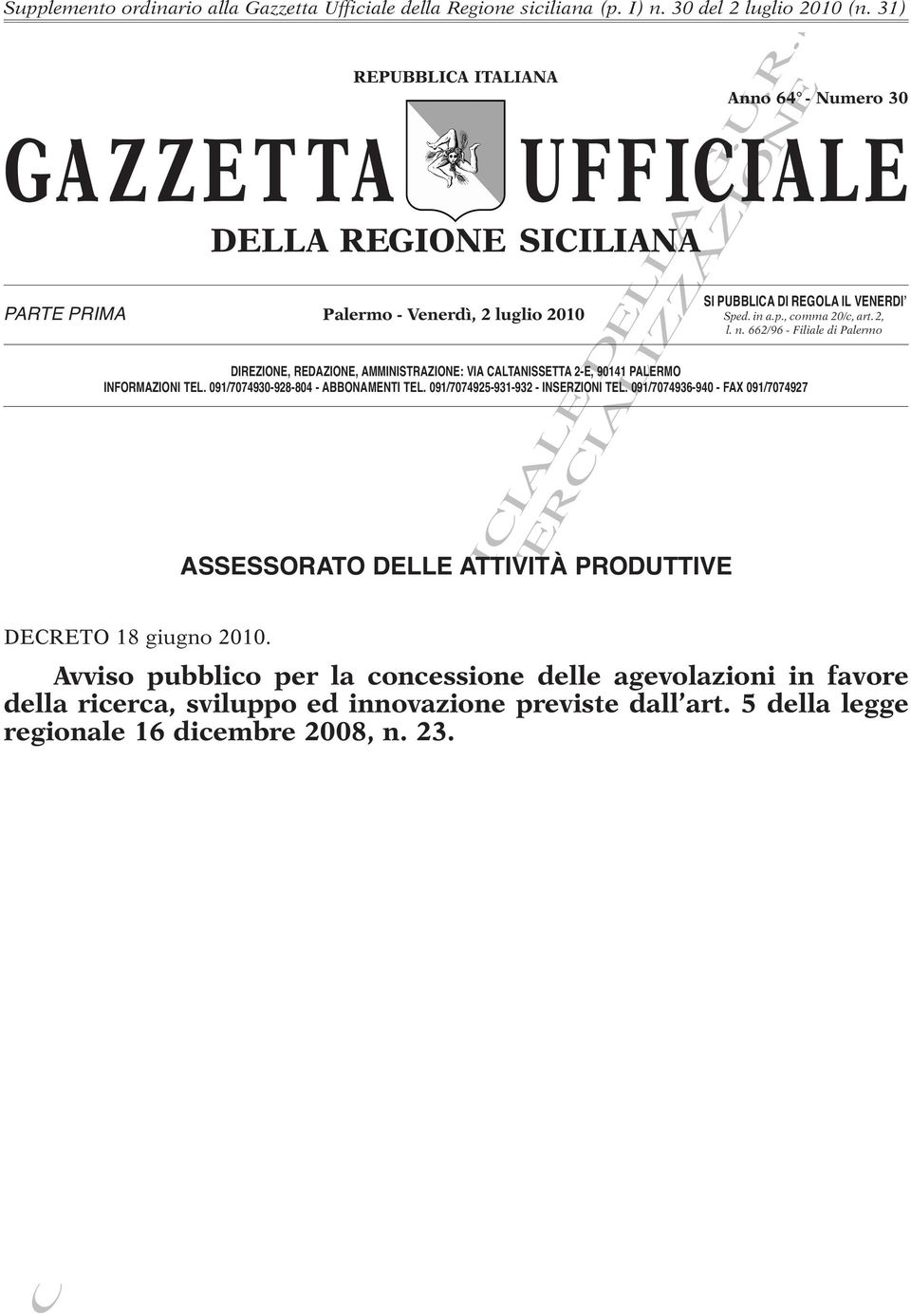 2, l. n. 662/96 - Filiale di Palermo DIREZIONE, REDAZIONE, AMMINISTRAZIONE: VIA CALTANISSETTA 2-E, 90141 PALERMO INFORMAZIONI TEL. 091/7074930-928-804 - ABBONAMENTI TEL.