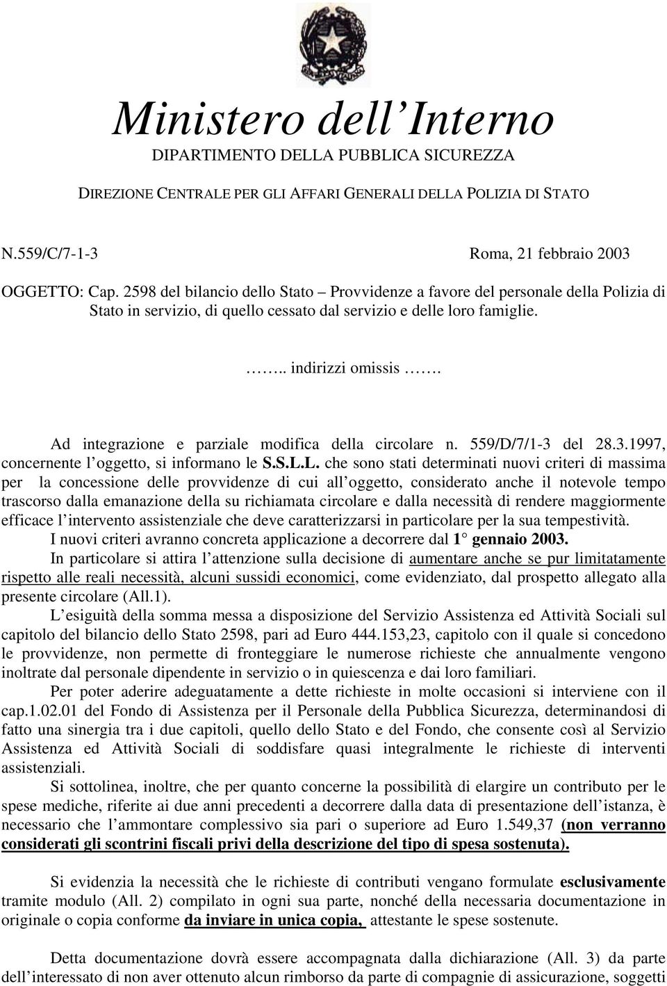 Ad integrazione e parziale modifica della circolare n. 559/D/7/1-3 del 28.3.1997, concernente l oggetto, si informano le S.S.L.