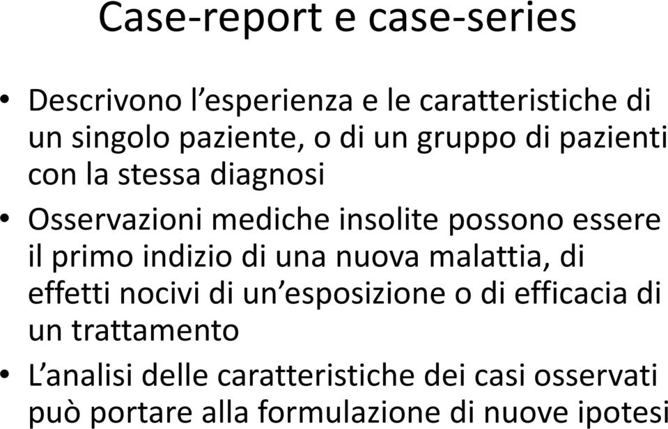 primo indizio di una nuova malattia, di effetti nocivi di un esposizione o di efficacia di un