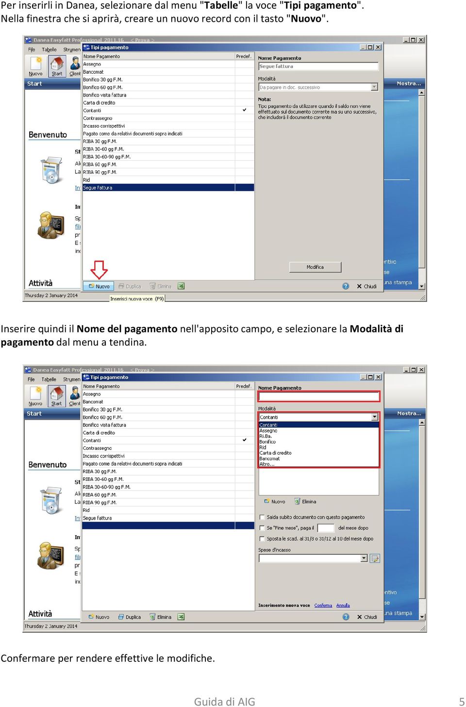 Inserire quindi il Nome del pagamentonell'apposito campo, e selezionare la Modalità