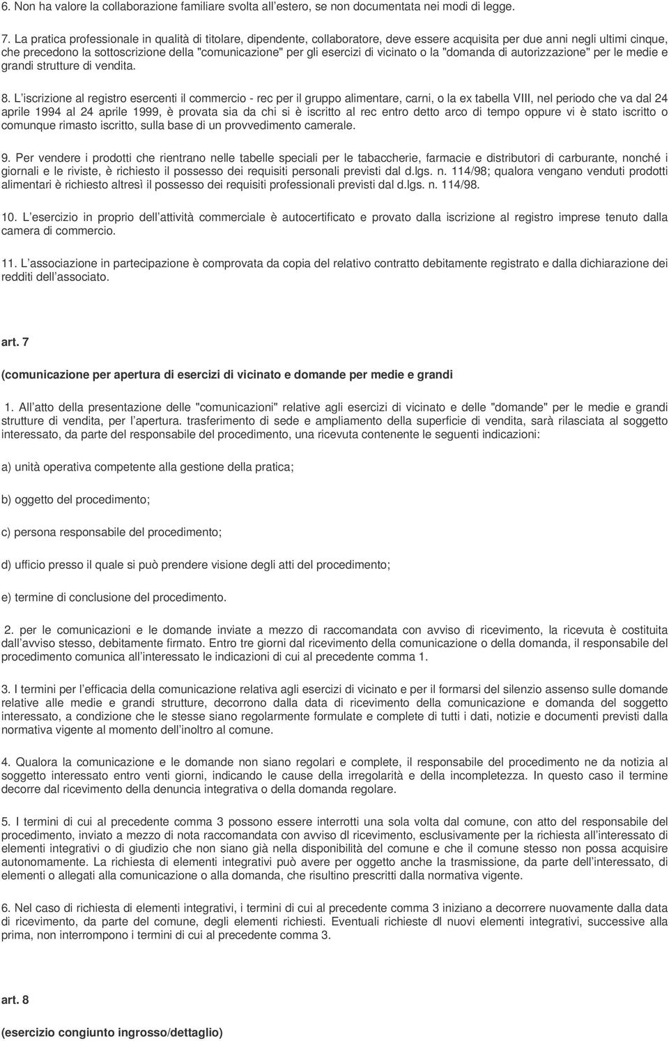 esercizi di vicinato o la "domanda di autorizzazione" per le medie e grandi strutture di vendita. 8.