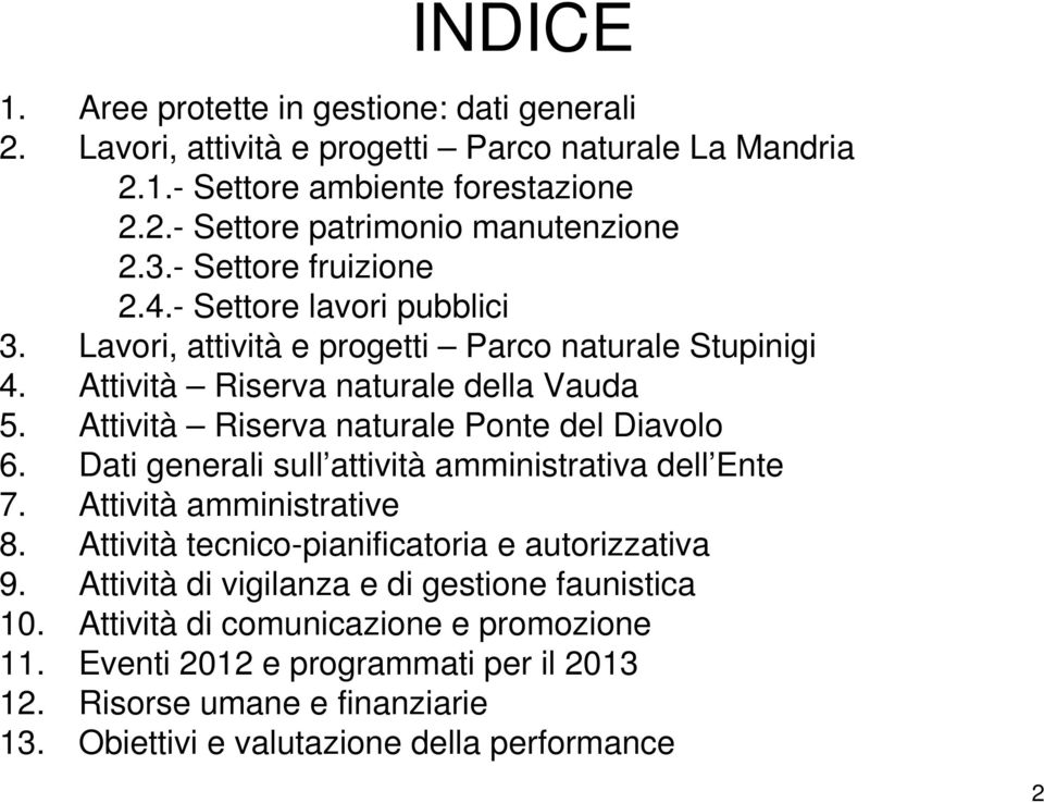 Attività Riserva naturale Ponte del Diavolo 6. Dati generali sull attività amministrativa dell Ente 7. Attività amministrative 8. Attività tecnico-pianificatoria e autorizzativa 9.