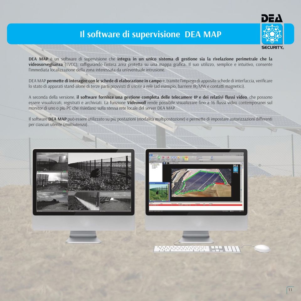 DEA MAP permette di interagire con le schede di elaborazione in campo e, tramite l impiego di apposite schede di interfaccia, verificare lo stato di apparati stand-alone di terze parti provvisti di