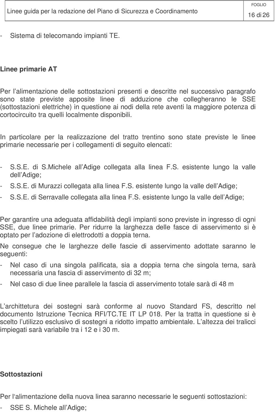 elettriche) in questione ai nodi della rete aventi la maggiore potenza di cortocircuito tra quelli localmente disponibili.