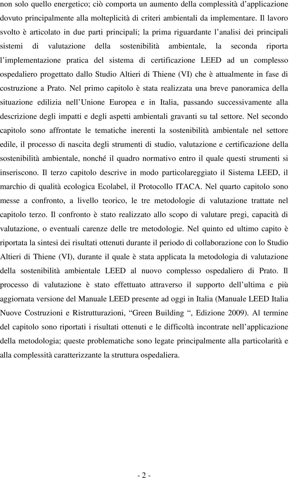 pratica del sistema di certificazione LEED ad un complesso ospedaliero progettato dallo Studio Altieri di Thiene (VI) che è attualmente in fase di costruzione a Prato.