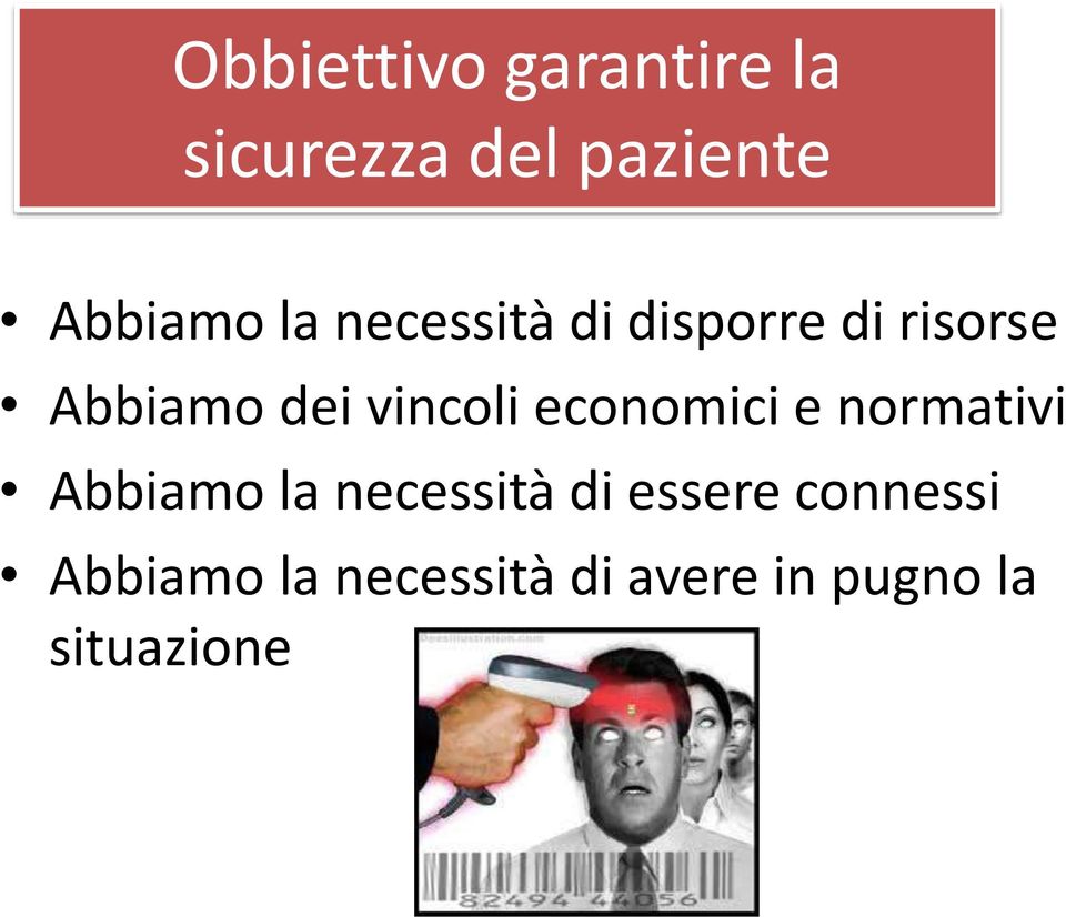 economici e normativi Abbiamo la necessità di essere