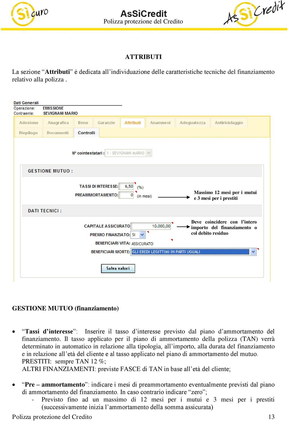 interesse previsto dal piano d ammortamento del finanziamento.