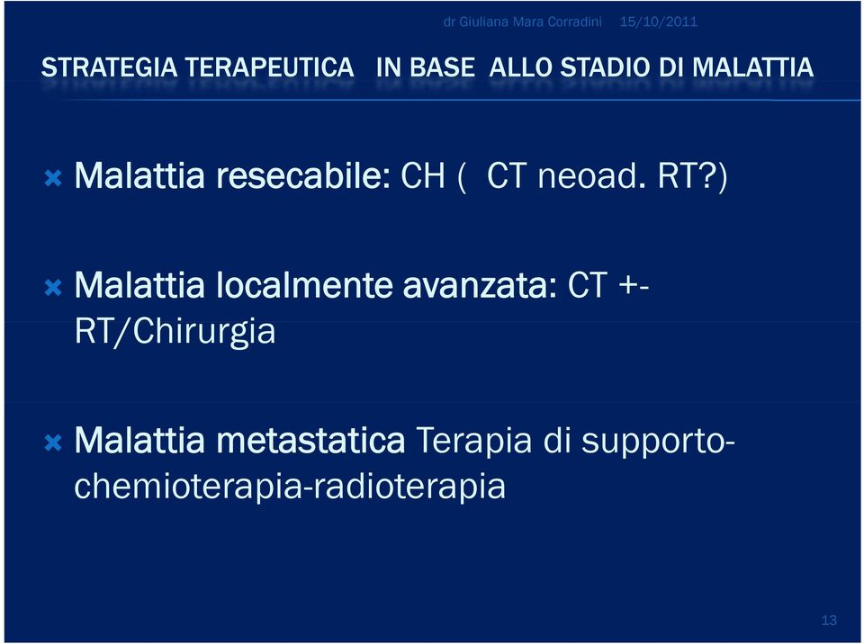 ) Malattia localmente avanzata: CT +- RT/Chirurgia