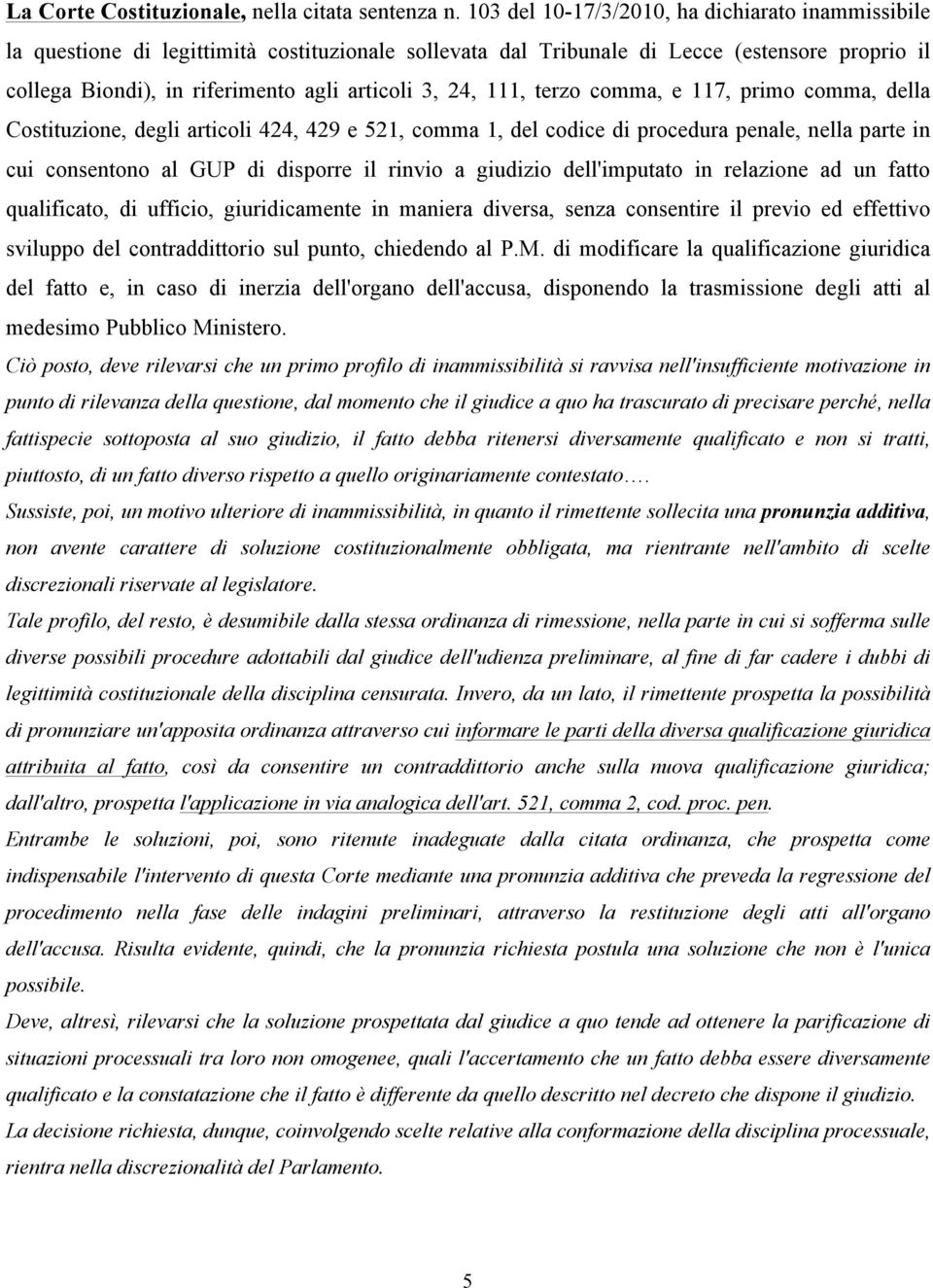 24, 111, terzo comma, e 117, primo comma, della Costituzione, degli articoli 424, 429 e 521, comma 1, del codice di procedura penale, nella parte in cui consentono al GUP di disporre il rinvio a