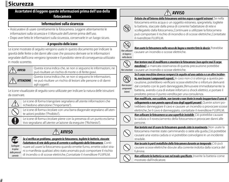 A proposito delle icone Le icone mostrate di seguito vengono usate in questo documento per indicare la gravità delle ferite o dei danni alle cose che possono derivare se le informazioni segnalate