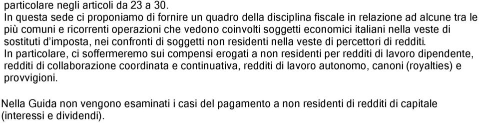 economici italiani nella veste di sostituti d imposta, nei confronti di soggetti non residenti nella veste di percettori di redditi.