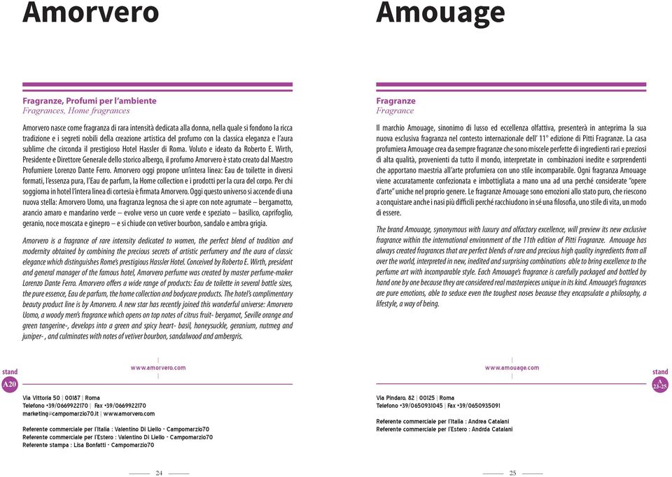 Wirth, Presidente e Direttore Generale dello storico albergo, il profumo Amorvero è stato creato dal Maestro Profumiere Lorenzo Dante Ferro.