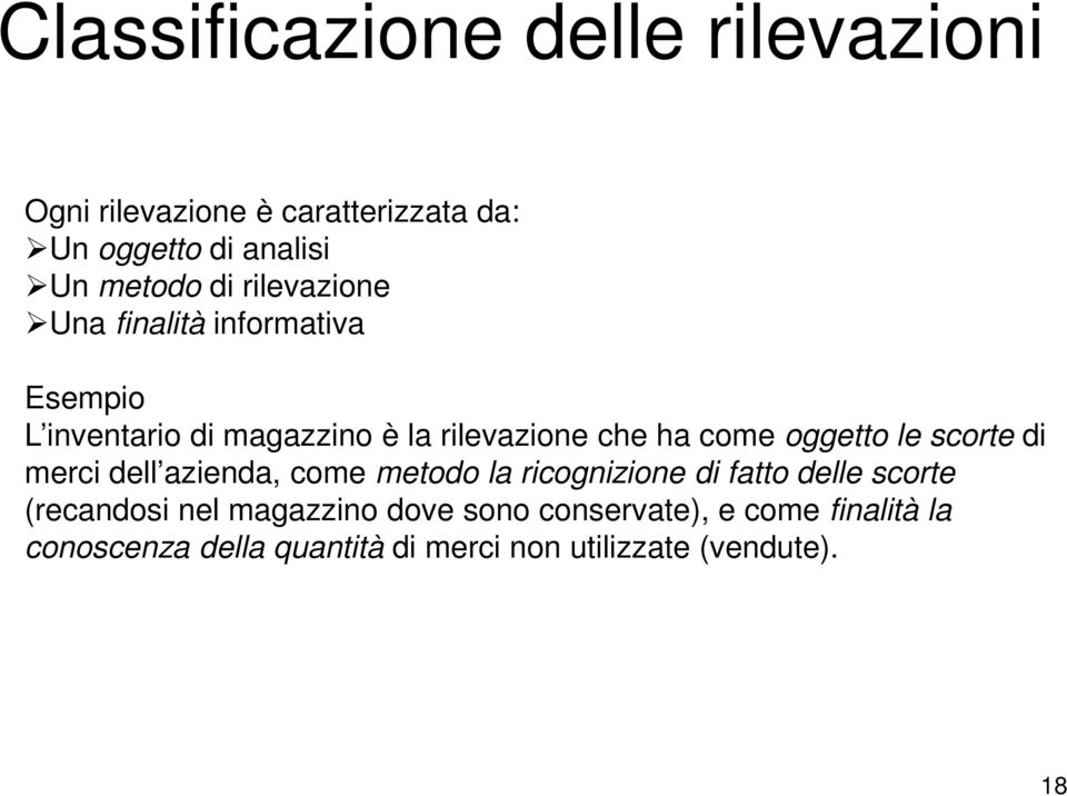 oggetto le scorte di merci dell azienda, come metodo la ricognizione di fatto delle scorte (recandosi nel