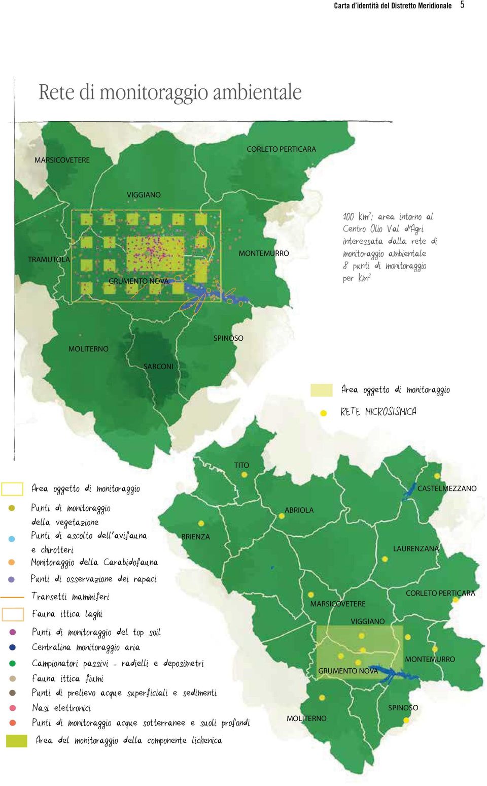 Punti di monitoraggio della vegetazione Punti di ascolto dell avifauna e chirotteri Monitoraggio della Carabidofauna Punti di osservazione dei rapaci Transetti mammiferi BRIENZA Fauna ittica laghi