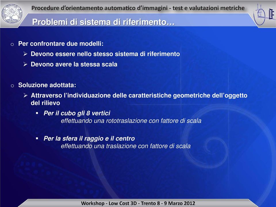 caratteristiche geometriche dell oggetto del rilievo Per il cubo gli 8 vertici effettuando una