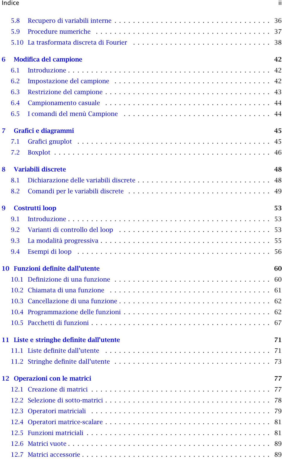 ................................... 43 6.4 Campionamento casuale.................................... 44 6.5 I comandi del menù Campione................................ 44 7 Grafici e diagrammi 45 7.