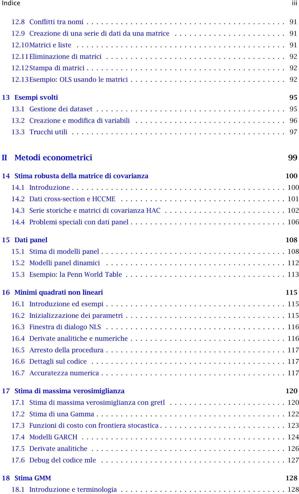 1 Gestione dei dataset....................................... 95 13.2 Creazione e modifica di variabili............................... 96 13.3 Trucchi utili.