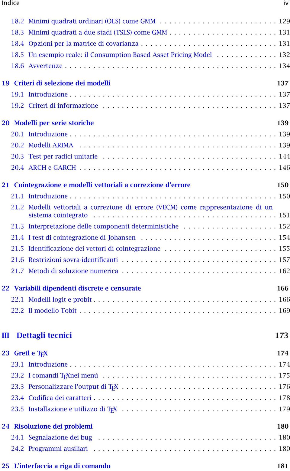 ............................................ 134 19 Criteri di selezione dei modelli 137 19.1 Introduzione............................................ 137 19.2 Criteri di informazione.