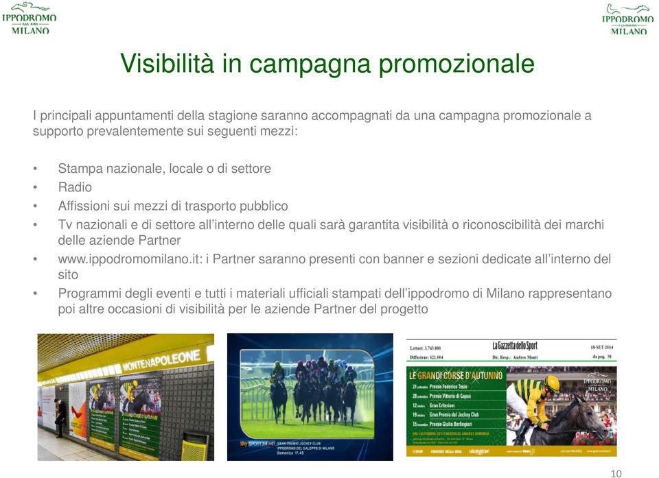 garantita visibilità o riconoscibilità dei marchi delle aziende Partner www.ippodromomilano.