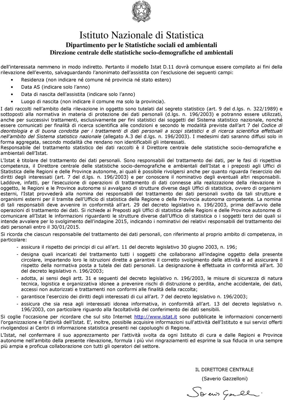 né stato estero) Data AS (indicare solo l anno) Data di nascita dell assistita (indicare solo l anno) Luogo di nascita (non indicare il comune ma solo la provincia).